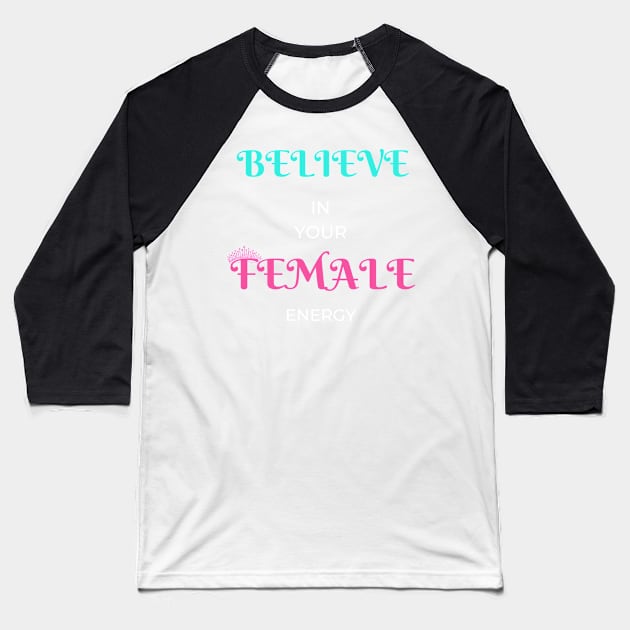 female energy Baseball T-Shirt by Tia555